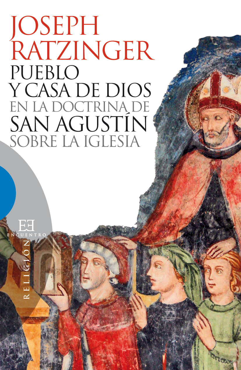 Pueblo y casa de Dios en la doctrina de san Agustín sobre la Iglesia -  Ediciones Encuentro