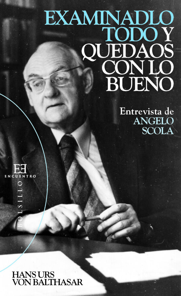Examinadlo todo y quedaos con lo bueno
